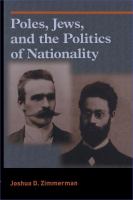 Poles, Jews, and the Politics of Nationality The Bund and the Polish Socialist Party in Late Tsarist Russia, 1892-1914 /