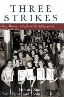 Three strikes miners, musicians, salesgirls, and the fighting spirit of labor's last century /