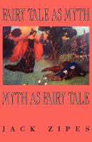 Fairy tale as myth/myth as fairy tale /