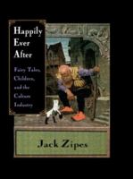 Happily ever after : fairy tales, children, and the culture industry /