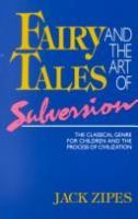 Fairy tales and the art of subversion : the classical genre for children and the process of civilization /