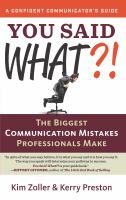 You said what?! : the biggest communication mistakes professionals make /