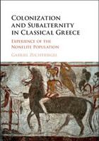 Colonization and subalternity in classical Greece : experience of the Nonelite population /